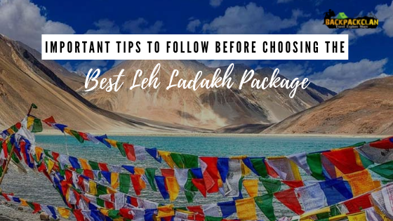 Tips to follow before choosing the Best Leh Ladakh Package