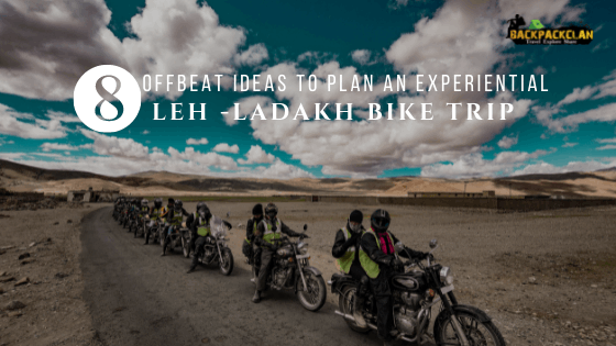 Offbeat Ideas To Plan an experential Leh - Ladakh Bike Trip