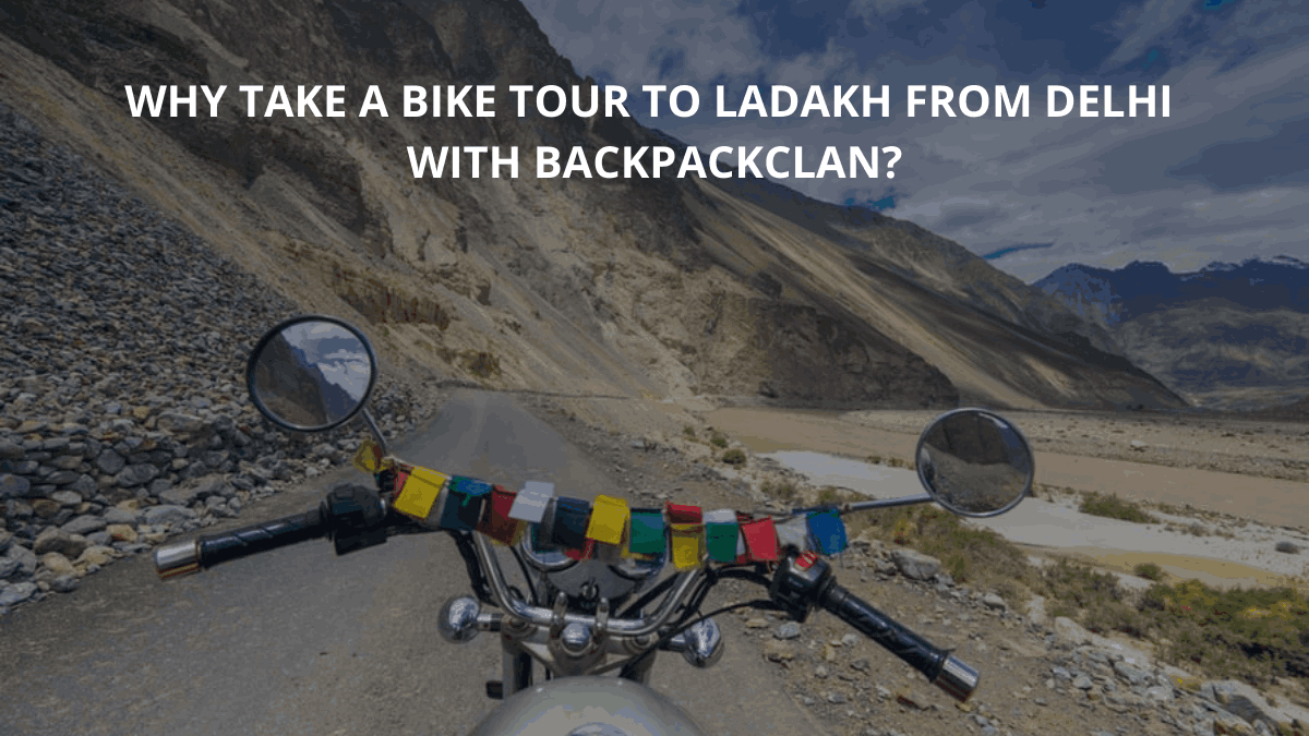 Why take a bike tour to ladakh from delhi with Backpackclan