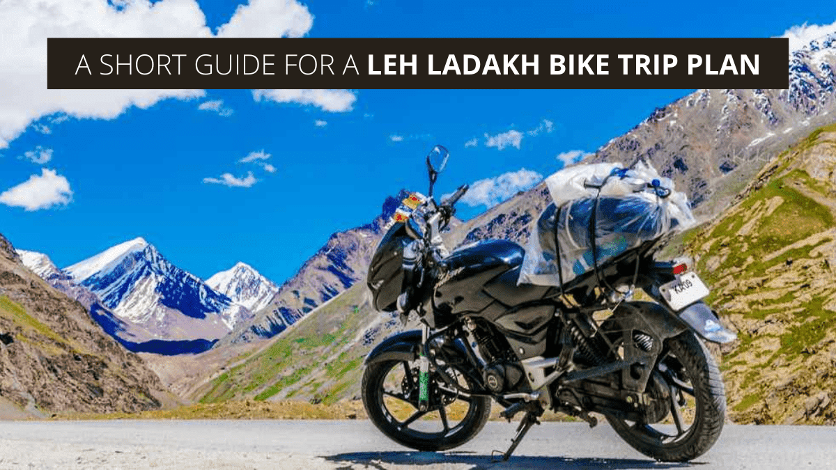 A Short Guide for a Leh Ladakh Bike Trip Plan