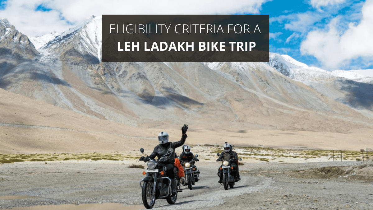 Eligibility Criteria for a Leh Ladakh Bike Trip