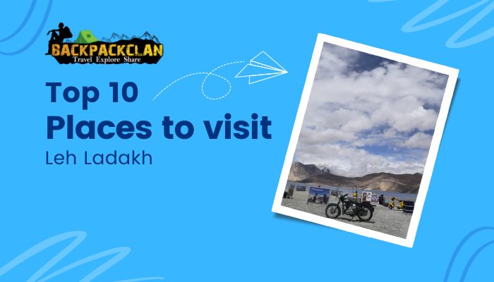 Top 10 Places to Visit in Leh Ladakh