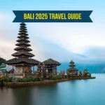 Bali 2025 Travel Guide