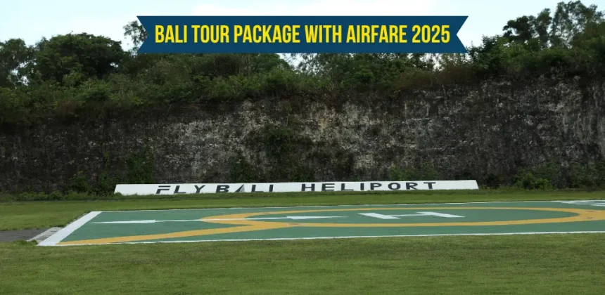 Bali Tour Package with Airfare 2025
