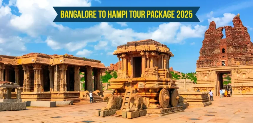 Bangalore to Hampi Tour Package 2025