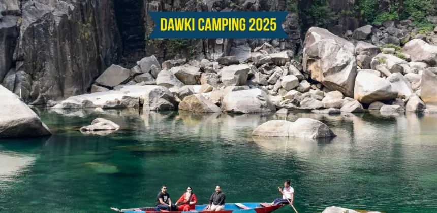 Dawki Camping 2025