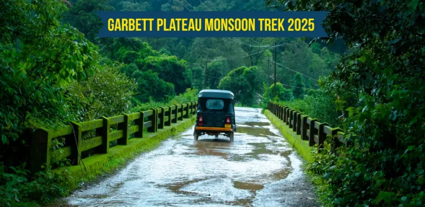 Garbett Plateau Monsoon Trek 2025