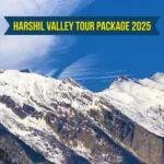 Harshil Valley Tour Package 2025
