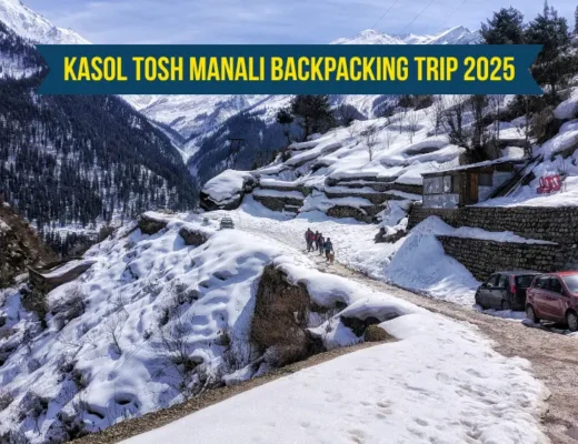 Kasol Tosh Manali Backpacking Trip 2025