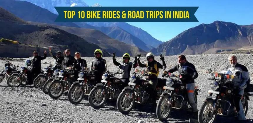 Top 10 Bike Rides & Road Trips in India