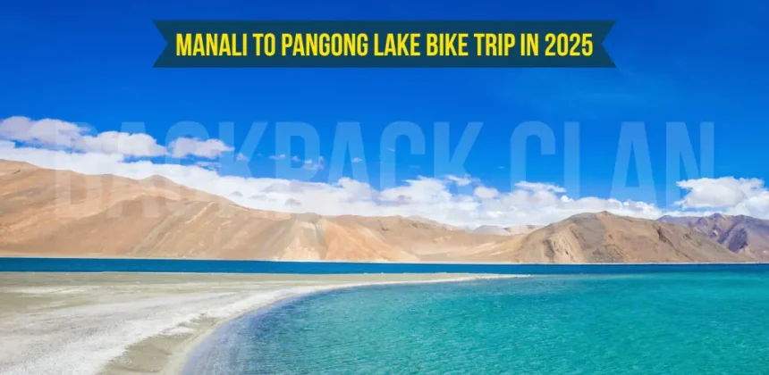 Manali to Pangong Lake Bike Trip in 2025