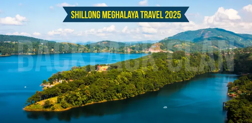 Shillong Meghalaya Travel 2025