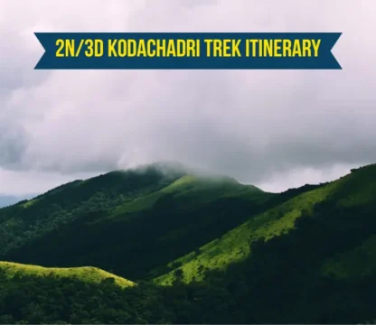2N/3D Kodachadri Trek Itinerary