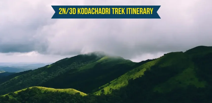 2N/3D Kodachadri Trek Itinerary