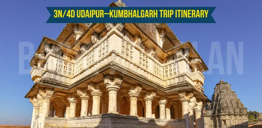 3N/4D Udaipur–Kumbhalgarh Trip Itinerary