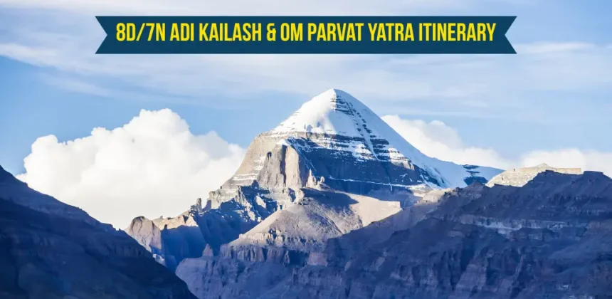8D/7N Adi Kailash & Om Parvat Yatra Itinerary