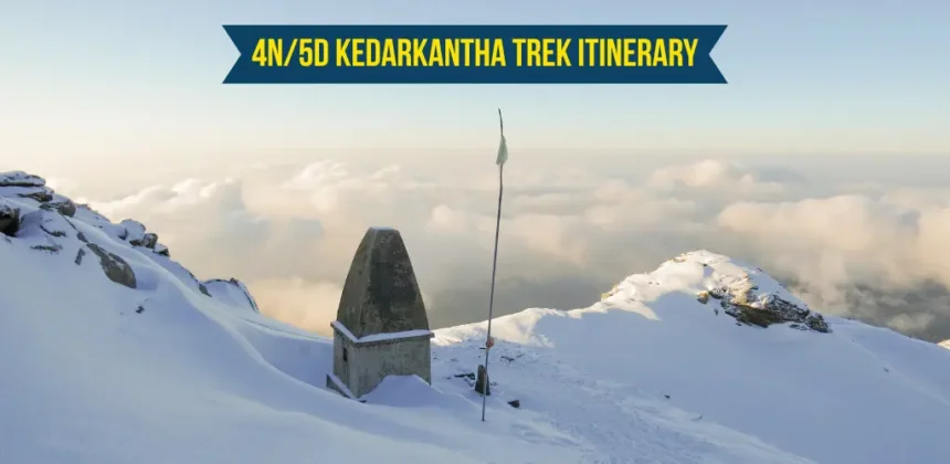 4N/5D Kedarkantha Trek Itinerary