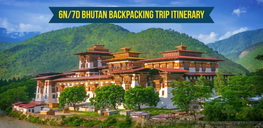 6N7D Bhutan Backpacking Trip Itinerary