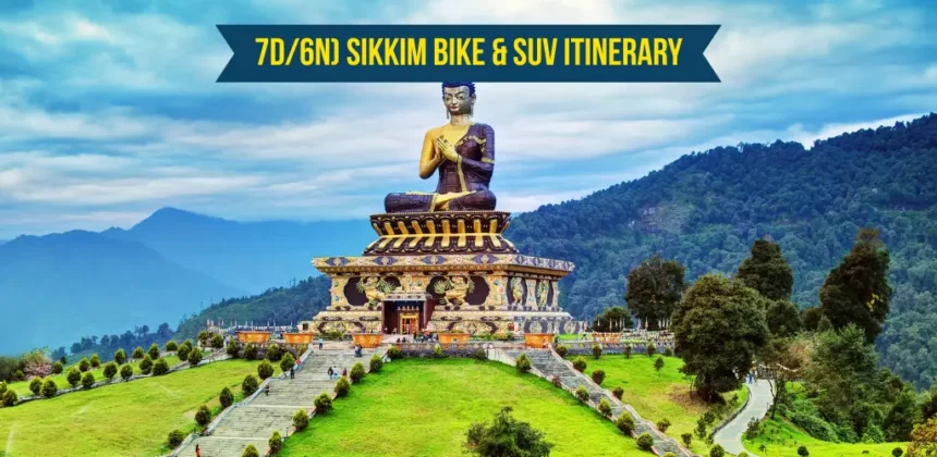 7D/6N) Sikkim Bike & SUV Itinerary